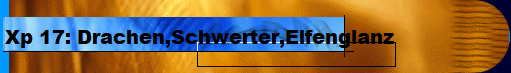 Xp 17: Drachen,Schwerter,Elfenglanz